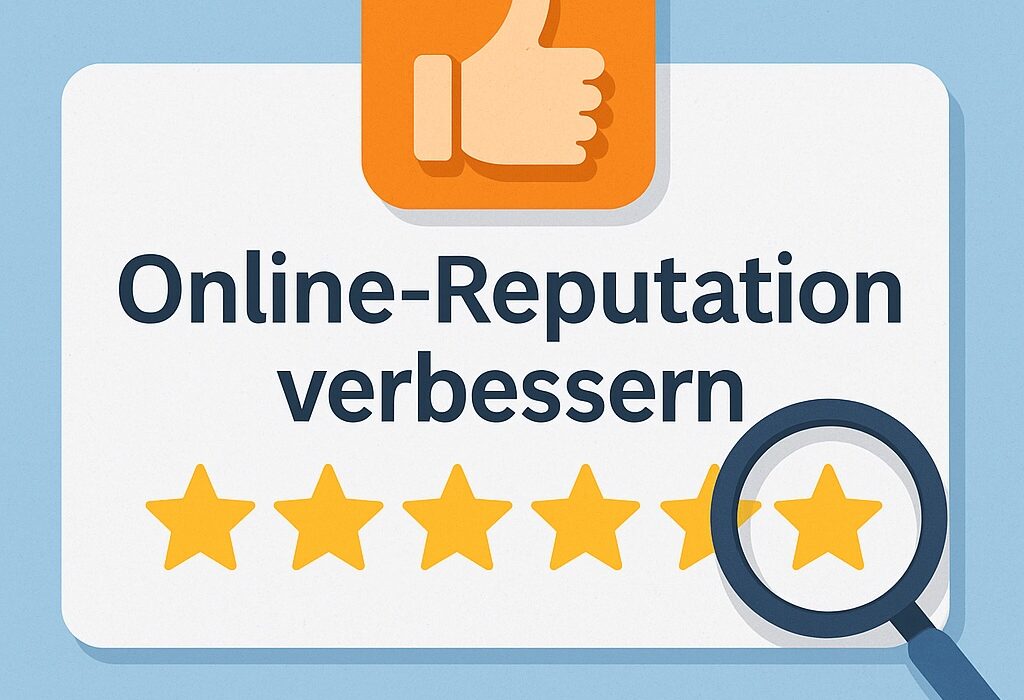 Online-Reputation verbessern – Dein kompletter Guide